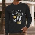 Daddy Of The Wild One Dad Birthday Gifts Men Long Sleeve Tshirt