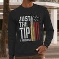 Just The Tip I Promise Bullet American Flag Gun Lover Back Graphic Design Printed Casual Daily Basic Men Long Sleeve Tshirt