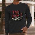 This Is How I Roll Cigar Funny Cigar Dad Gift Men Long Sleeve Tshirt