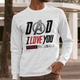 Dad I Love You 3000 Three Thousand Men Long Sleeve Tshirt