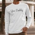 Yes Daddy Art By Kev G Classic Men Long Sleeve Tshirt