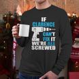 If Clarence Cant Fix It Were All Screwed Daddy Shirt Funny Men Long Sleeve Tshirt