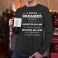 Daughter In LawI Never Dreamed Id End Up Being A Daughter-In-Law Of A Freakin Awesome Father-In-Law T- Gift Daughter In Law Men Long Sleeve Tshirt