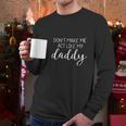 DonMake Me Act Like My Daddy Men Long Sleeve Tshirt