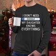 I Dont Need Google My Daughter Knows Everything Funny Dad Graphic Design Printed Casual Daily Basic Men Long Sleeve Tshirt