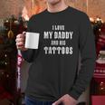 I Love My Daddy And His Tattoos Baby Bodysuit Infant One Piece Or Toddler Men Long Sleeve Tshirt