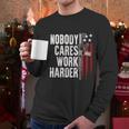 Nobody Cares Work Harder Ar15 Owner American Flag Men Long Sleeve Tshirt