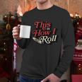 This Is How I Roll Cigar Funny Cigar Dad Gift Men Long Sleeve Tshirt