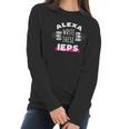 Alexa Write My Iep Funny Teacher Gift Women Long Sleeve Tshirt