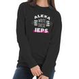 Alexa Write My Iep Funny Teacher Gift For Men And Women Women Long Sleeve Tshirt