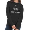 I Am All That And Beef Steak Funny Eating Food Lovers Women Long Sleeve Tshirt