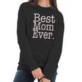 Best Mom Ever Funny Mothers Day Cute Gift For Mother Women Long Sleeve Tshirt