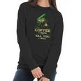 Coffee I Need Or Kill You I Will Women Long Sleeve Tshirt