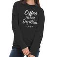 Coffee Powered Dog Mom Fur Life Women Long Sleeve Tshirt