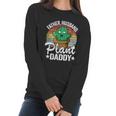 Father Husband Plant Daddy Landscapers Gardener Plant Dad Cute Gift Women Long Sleeve Tshirt