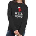 Well Hung Funny Inappropriate Christmas Office Party Ugly Xmas Women Long Sleeve Tshirt