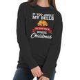 If You Jingle My Bells I Will Give You A White Christmas Women Long Sleeve Tshirt