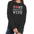 I Love My Smokin Hot Wife Valentines Day Romantic Gift Women Long Sleeve Tshirt