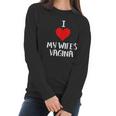 I Love My Wifes Vagina Humor Husband Gift Women Long Sleeve Tshirt