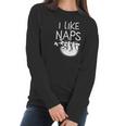 I Like Naps Napper Funny Humor Sloth Pun Women Long Sleeve Tshirt