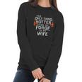 The Only Thing Hotter Than My Forge Is My Wife Women Long Sleeve Tshirt