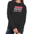 Ugp Campus Apparel Breaking News Nobody Cares Funny Sarcastic Women Long Sleeve Tshirt