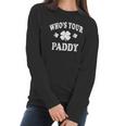 Whos Your Paddy St Patricks Irish Men Women Women Long Sleeve Tshirt