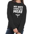 My Wife Loves My Meat Bbq Grilling Lover Wife Husband Funny Women Long Sleeve Tshirt