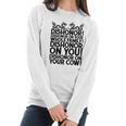 Funny Sarcastic Quotes Gift Dishonor On Your Cow Women Long Sleeve Tshirt