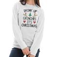 Grinch Drink Up It Is Christmas Women Long Sleeve Tshirt