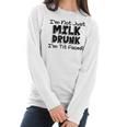 I Am Not Milk Drunk I Am Tit Faced Funny Women Long Sleeve Tshirt