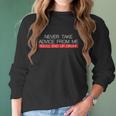 Never Take Advice From Me You Will End Up Drunk Women Long Sleeve Tshirt