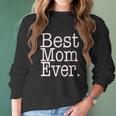 Best Mom Ever Funny Mothers Day Cute Gift For Mother Women Long Sleeve Tshirt