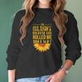 Im Blunt Because God Rolled Me That Way Sunflower Hippie Women Long Sleeve Tshirt