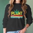 Cannabis Marijuana Weed Funny Plant Manager Smoke Stoner 420 Women Long Sleeve Tshirt