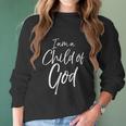 Cute Christian Salvation Quote Gift I Am A Child Of God Women Long Sleeve Tshirt