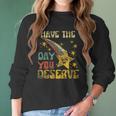 Have The Day You Deserve Saying Cool Motivational Quote Men Women T-Shirt Graphic Print Casual Unisex Tee Women Long Sleeve Tshirt