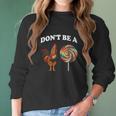 Don’T Be A Chicken Sucker Dont Be A Cock Women Long Sleeve Tshirt