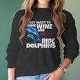 Drink Wine And Ride Dolphins Women Funny Dolphin Tee Women Long Sleeve Tshirt