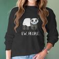 Ew People Funny Panda Social Distancing Women Long Sleeve Tshirt