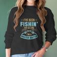 I Have Been Fishin For So Long I Am A Master Baiter Women Long Sleeve Tshirt