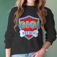 Funny Gigi Patrol - Dog Mom Dad For Men Women Gift Women Long Sleeve Tshirt