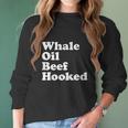 Funny Whale Oil Beef Hooked Women Long Sleeve Tshirt