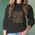 Game Of The Thrones Thats What I Do I Drink Wine And I Know Things Women Long Sleeve Tshirt