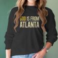 God Is From Atlanta Georgia Graphic Women Long Sleeve Tshirt