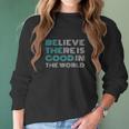 Be The Good Positive Message Gifts Women Men Kids Women Long Sleeve Tshirt