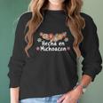 Hecho En Michoacan Viva Mexico Floral Mexican Women Long Sleeve Tshirt