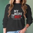 Mens My Wife Is Psychotic And She Bought Me Women Long Sleeve Tshirt