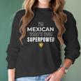 Im Mexican Whats Your Superpower Fun Humor Men Women T-Shirt Graphic Print Casual Unisex Tee Women Long Sleeve Tshirt