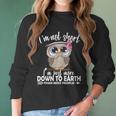 Im Not Short Im Just More Down To Earth Owl Women Long Sleeve Tshirt